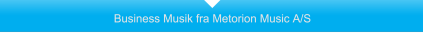 Business Musik fra Metorion Music A/S